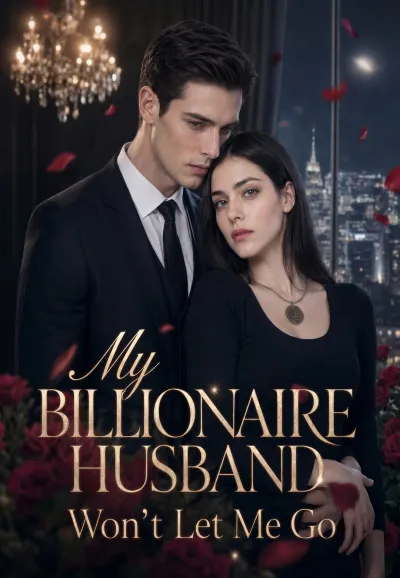My Billionaire Husband Won't Let Me Go poster