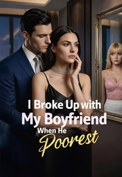 I Broke Up with My Boyfriend When He Was Poorest poster