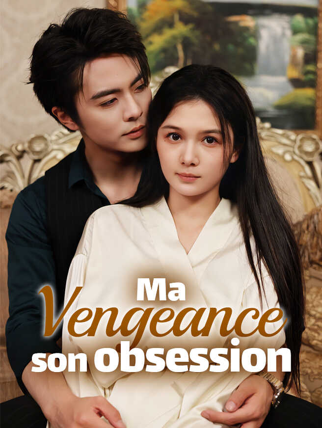 Ma vengeance, son obsession