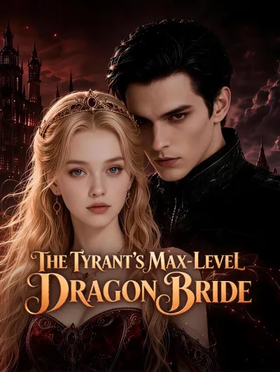 The Tyrant's Max-Level Dragon Bride poster