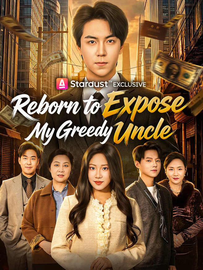 Reborn to Expose My Greedy Uncle