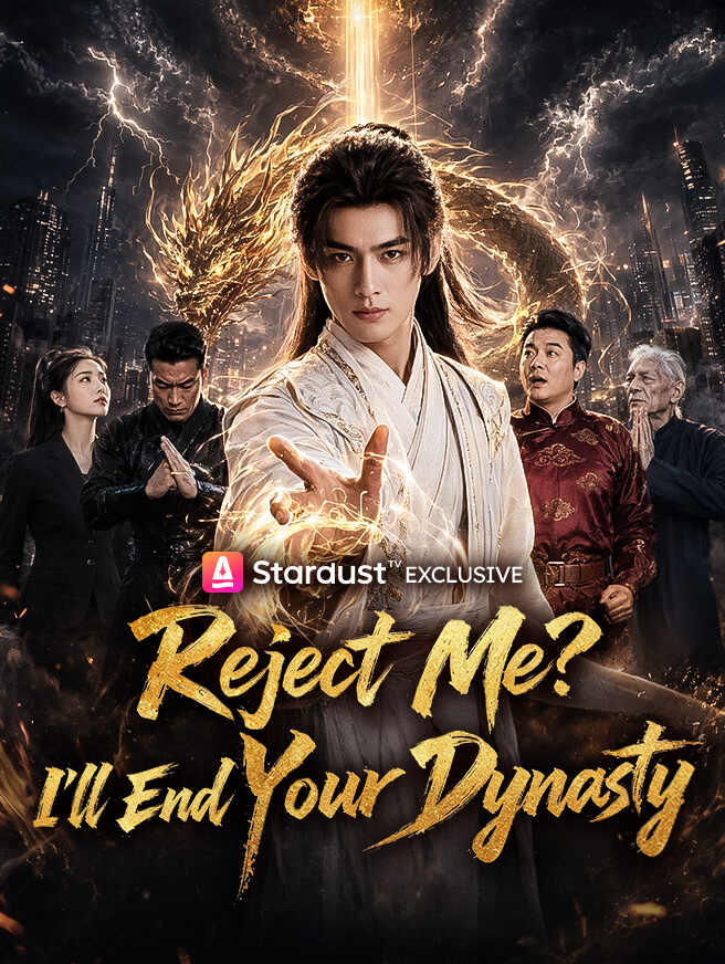 Reject Me? I'll End Your Dynasty
