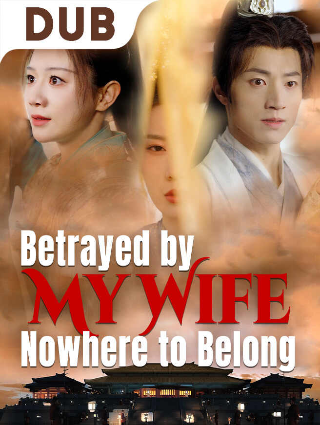 Betrayed by My Wife, Nowhere to Belong