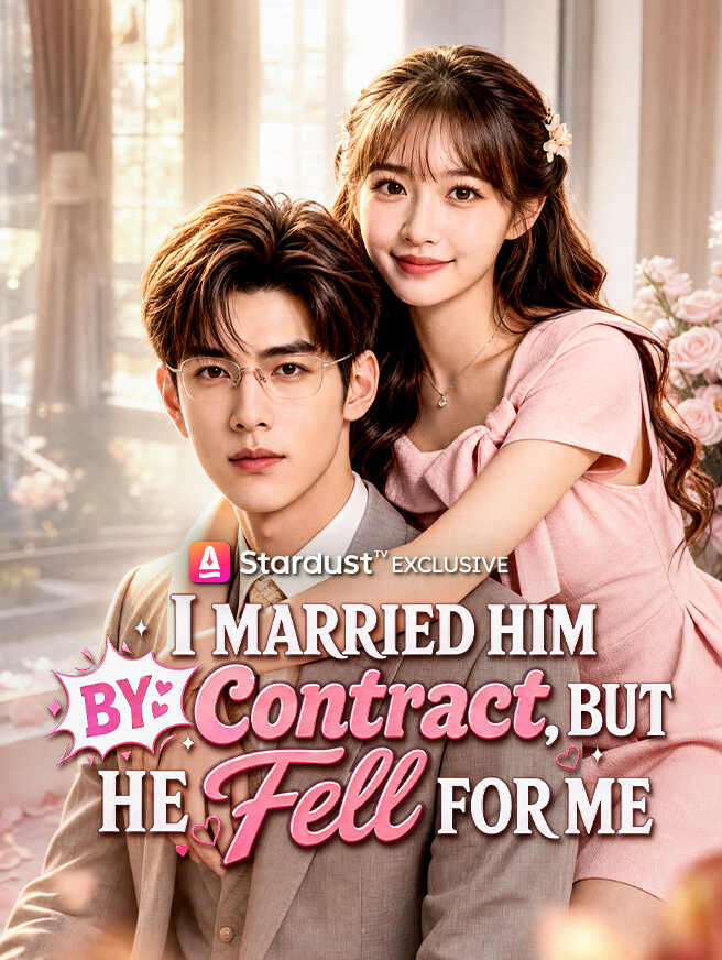 I Married Him by Contract, But He Fell for Me