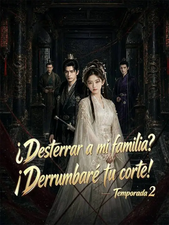 ¿Desterrar a mi familia? ¡Derrumbaré tu corte! - Temporada 2 poster