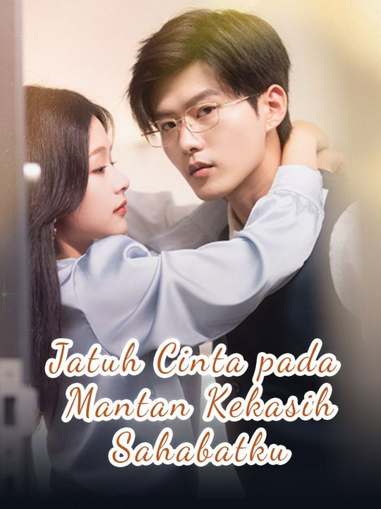 Jatuh Cinta pada Mantan Kekasih Sahabatku
