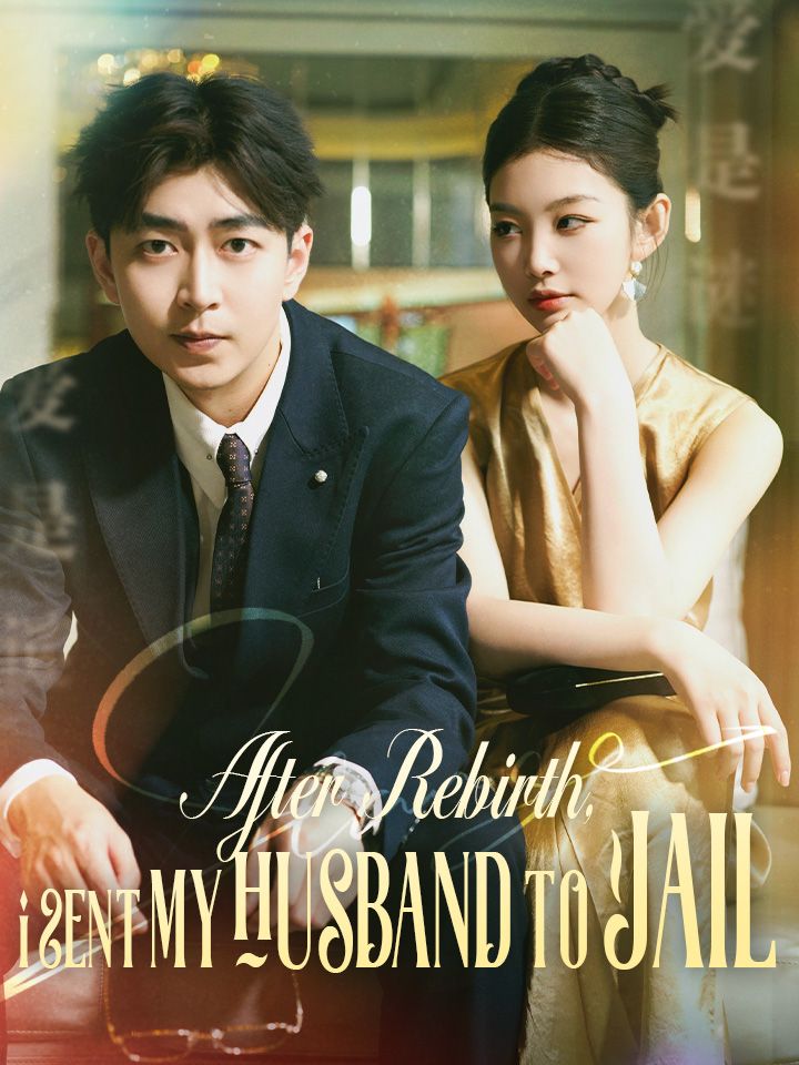 After Rebirth, I Sent My Husband to Jail