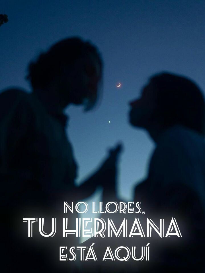 No Llores, Tu Hermana Está Aquí