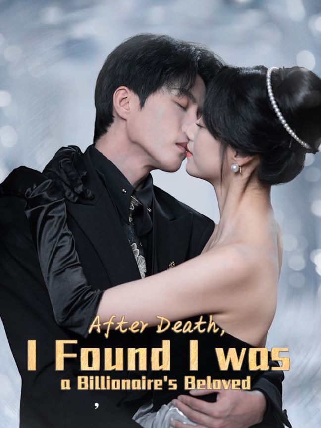After Death, I Found I was a Billionaire's Beloved