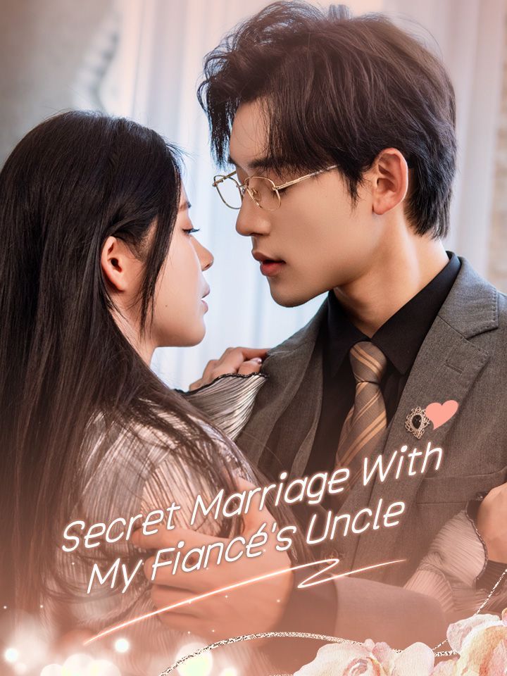 Secret Marriage With My Fiancé's Uncle