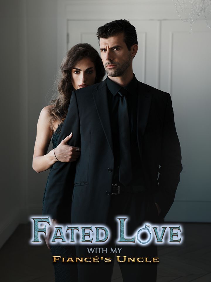 Fated Love with My Fiancé’s Uncle