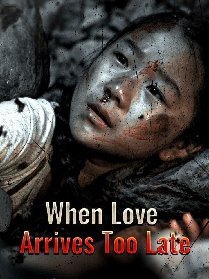 When Love Arrives Too Late
