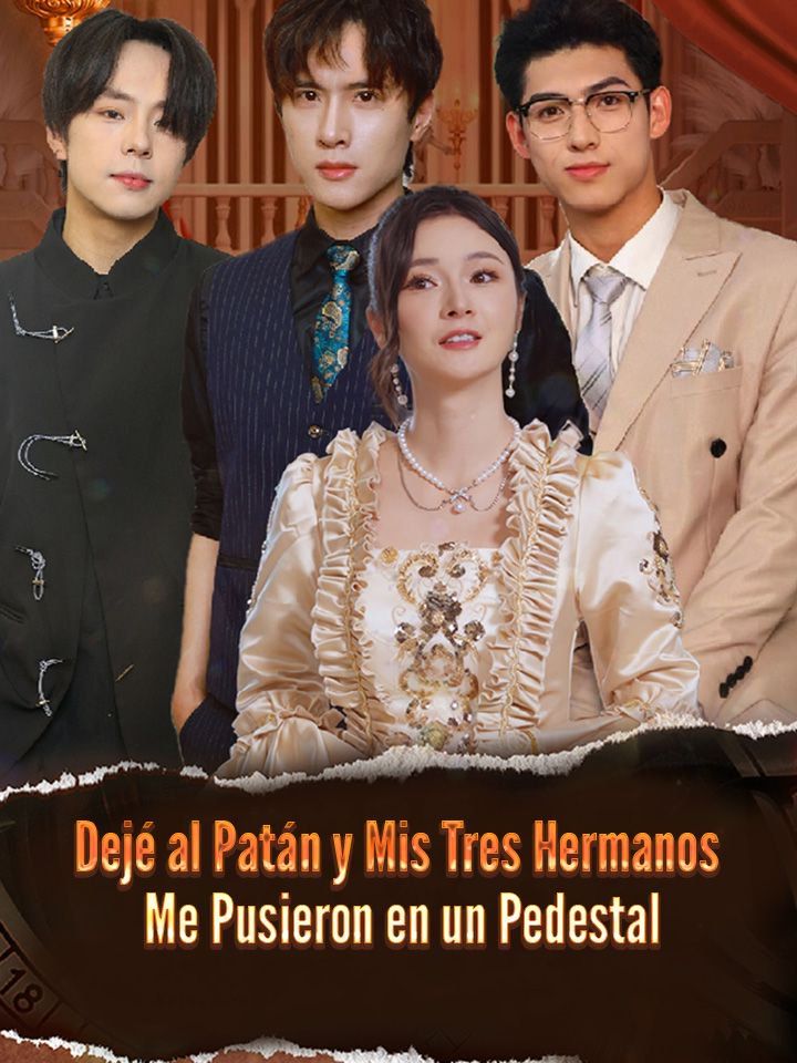 Dejé al Patán y Mis Tres Hermanos Me Pusieron en un Pedestal