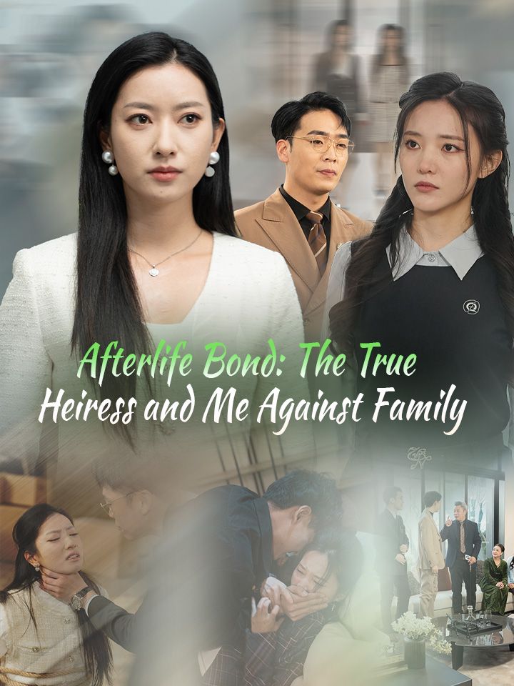 Afterlife Bond: The True Heiress and Me Against Family