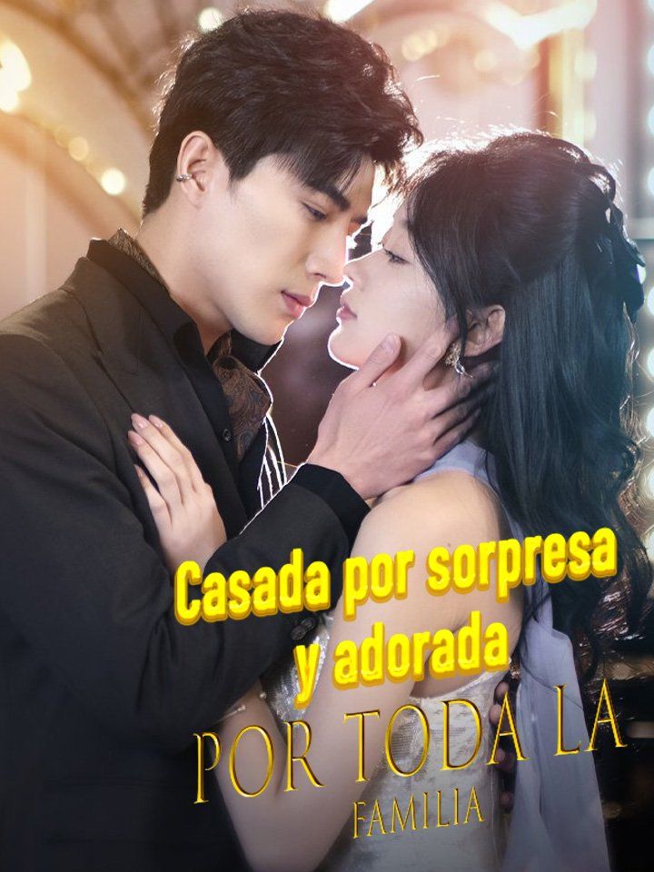 Casada por sorpresa y adorada por toda la familia
