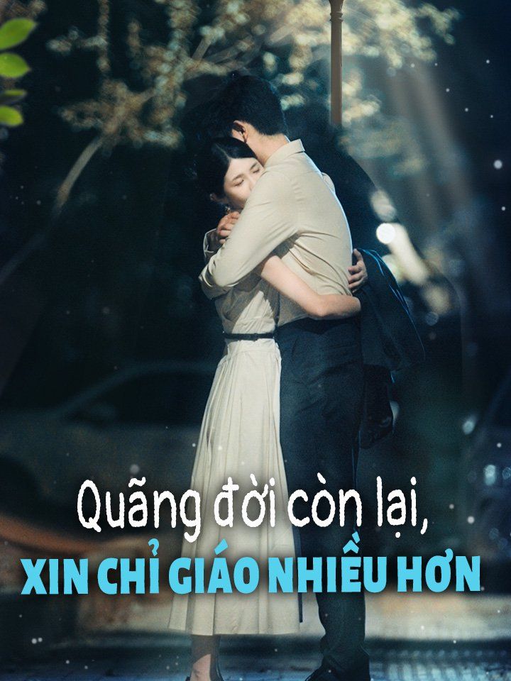 Quãng đời còn lại, xin chỉ giáo nhiều hơn