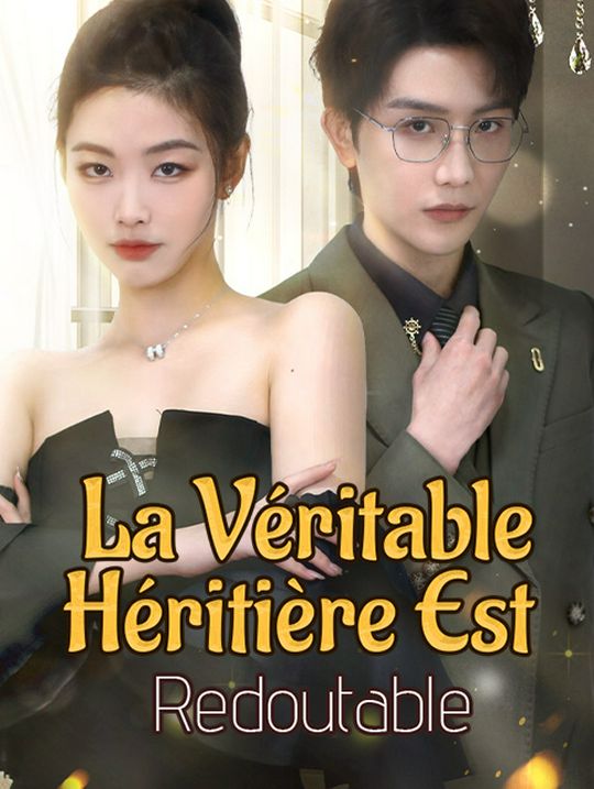 La Véritable Héritière Est Redoutable
