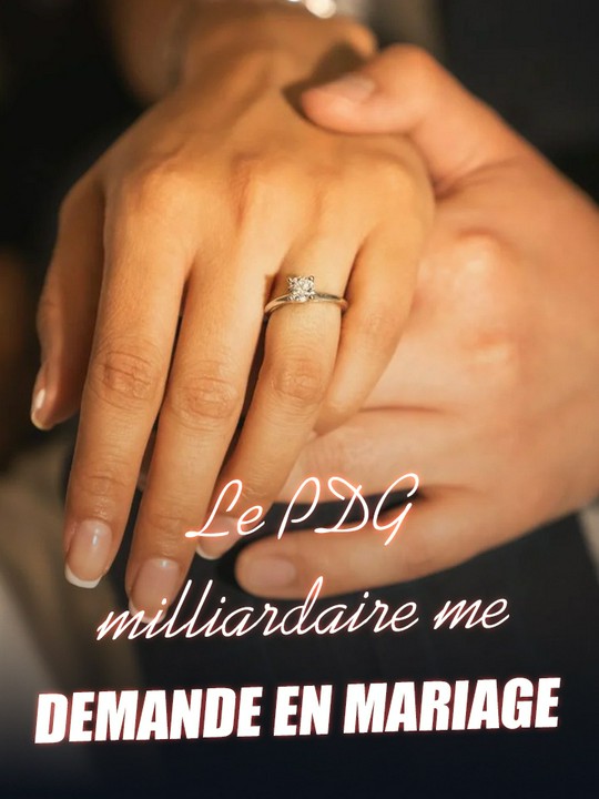 Le PDG milliardaire me demande en mariage