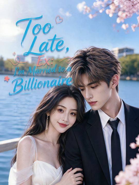 Too Late, Ex: I’m Married to a Billionaire