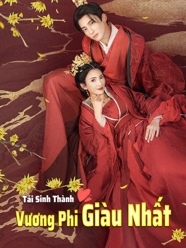 Tái Sinh Thành Vương Phi Giàu Nhất