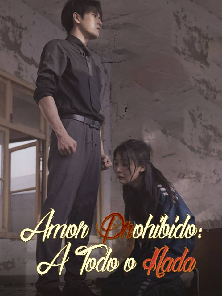 Amor Prohibido: A Todo o Nada