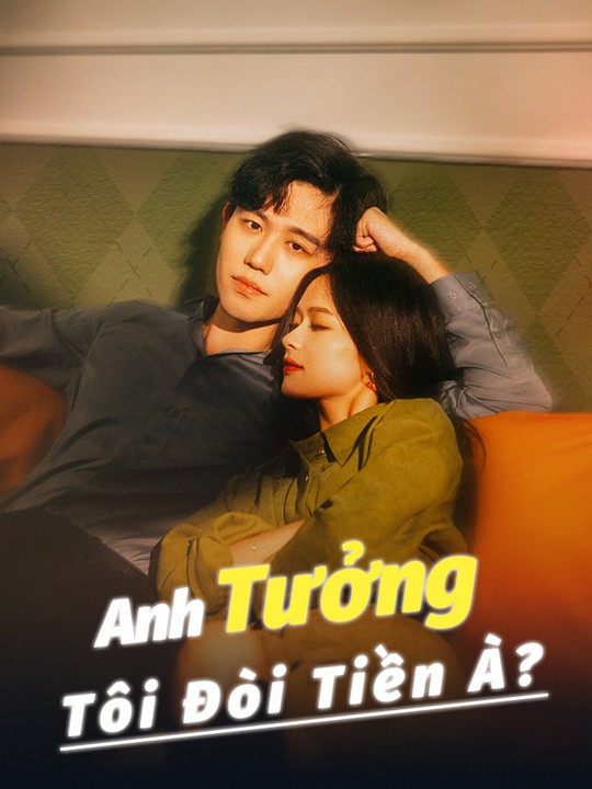 Anh Tưởng Tôi Đòi Tiền À?