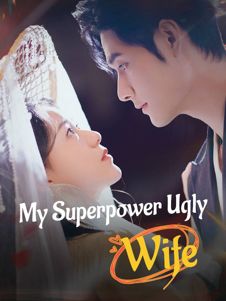 My Superpower Ugly Wife