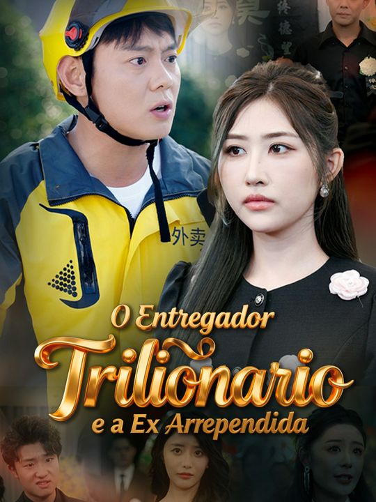 O Entregador Trilionário e a Ex Arrependida