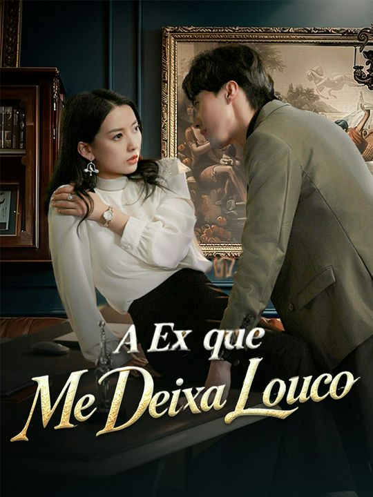 A Ex que Me Deixa Louco