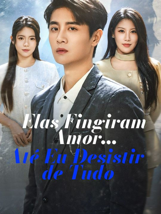 Elas Fingiram Amor… Até Eu Desistir de Tudo