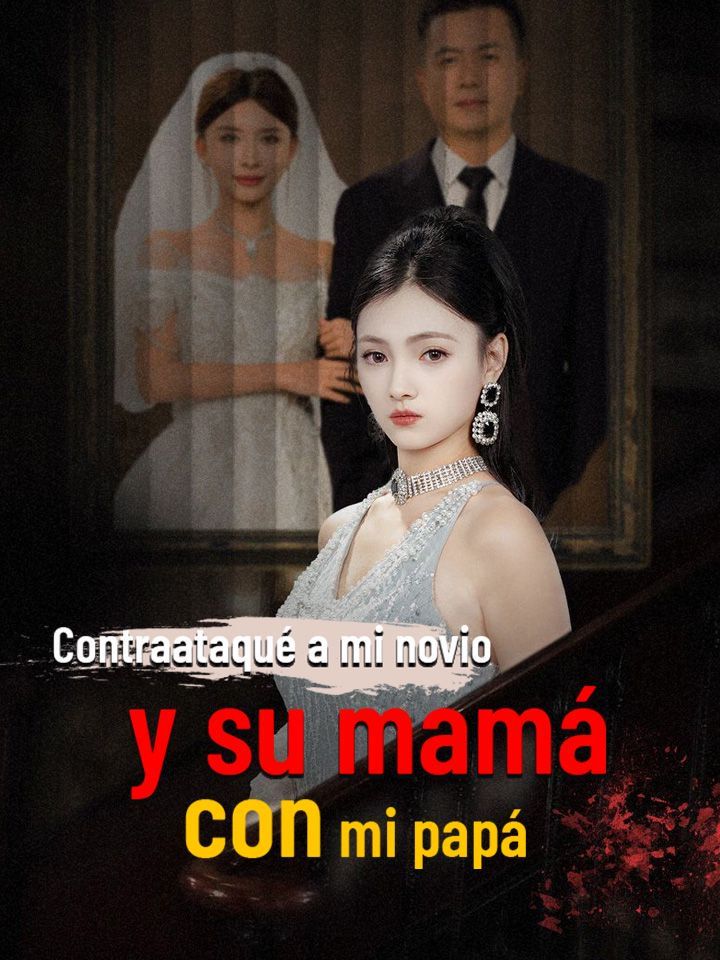 Contraataqué a mi novio y su mamá con mi papá