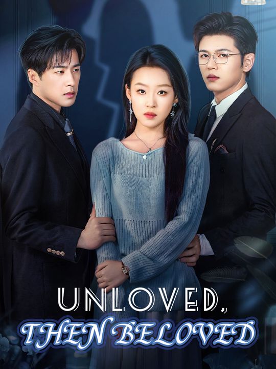 Unloved, Then Beloved