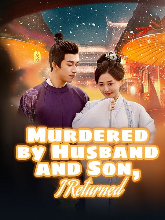 Murdered by Husband and Son, I Returned