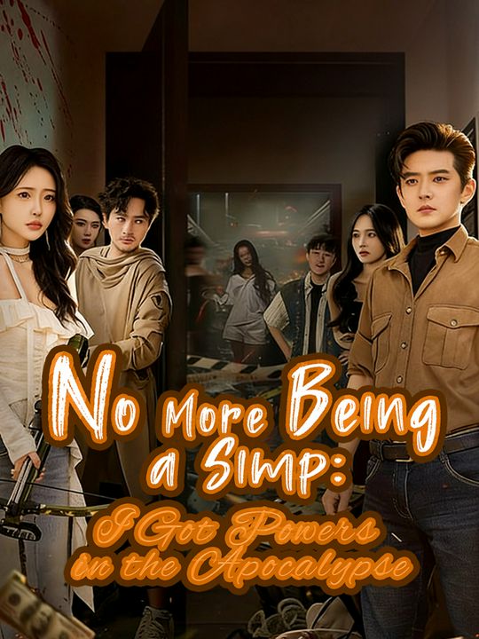 No More Being a Simp: I Got Powers in the Apocalypse