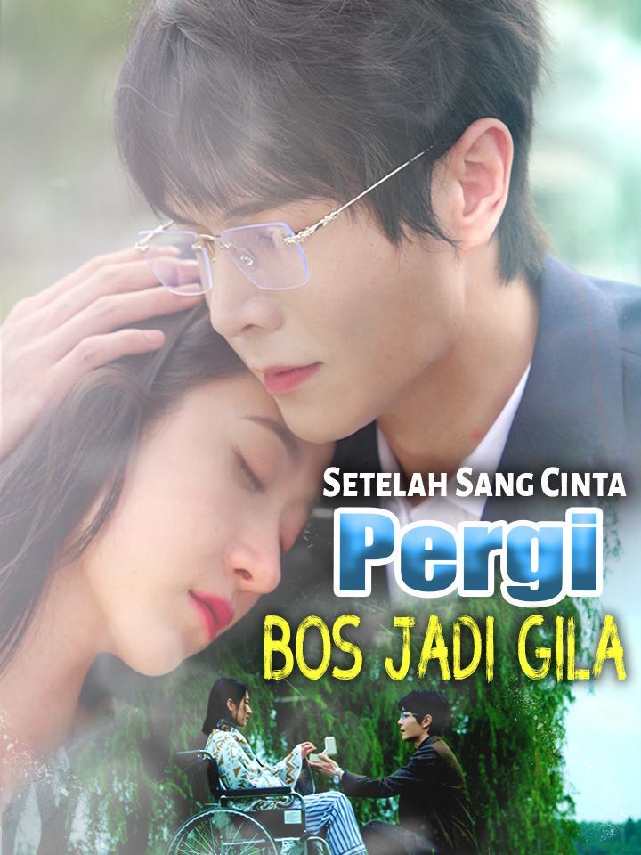 Setelah Sang Cinta Pergi Bos Jadi Gila