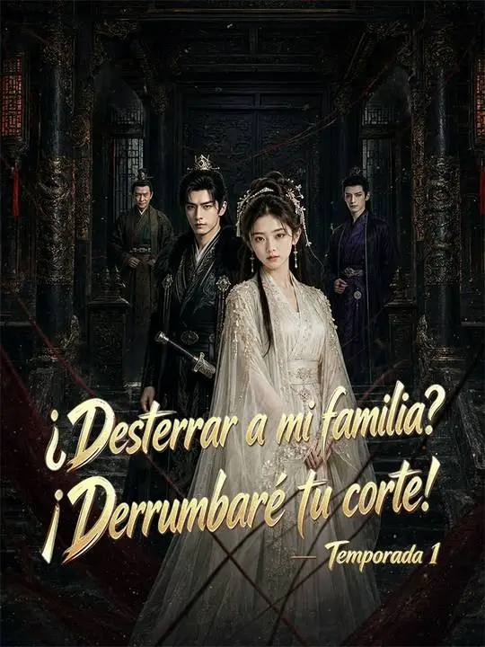 ¿Desterrar a mi familia? ¡Derrumbaré tu corte! - Temporada 1 poster