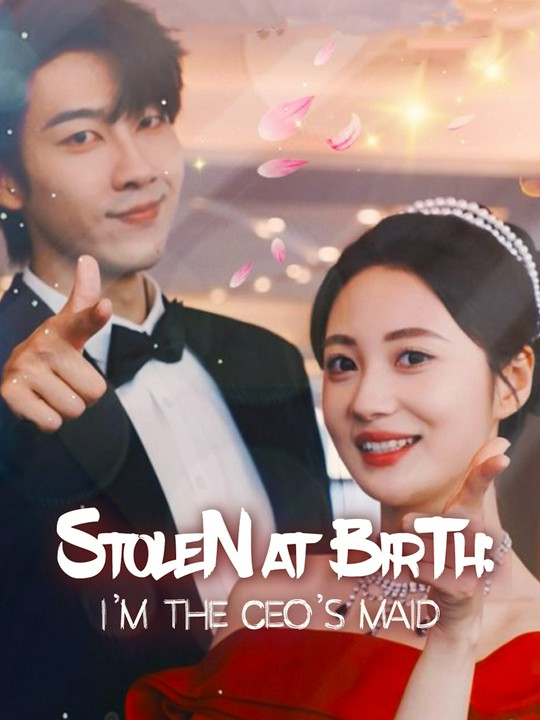 Stolen at Birth: I'm the CEO's Maid