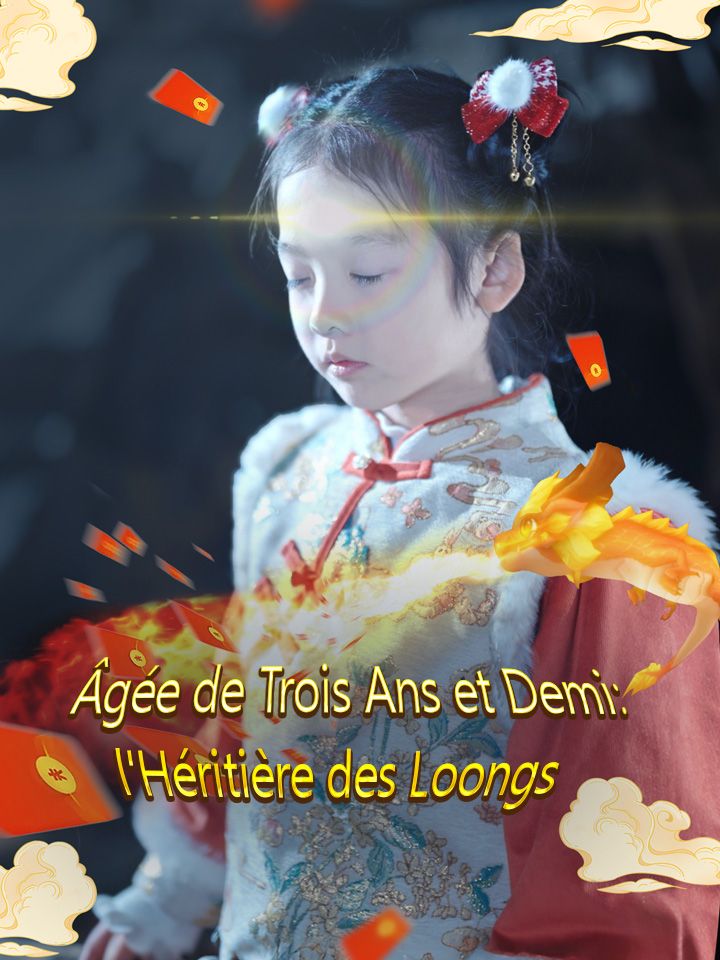 Âgée de Trois Ans et Demi: l'Héritière des Loongs