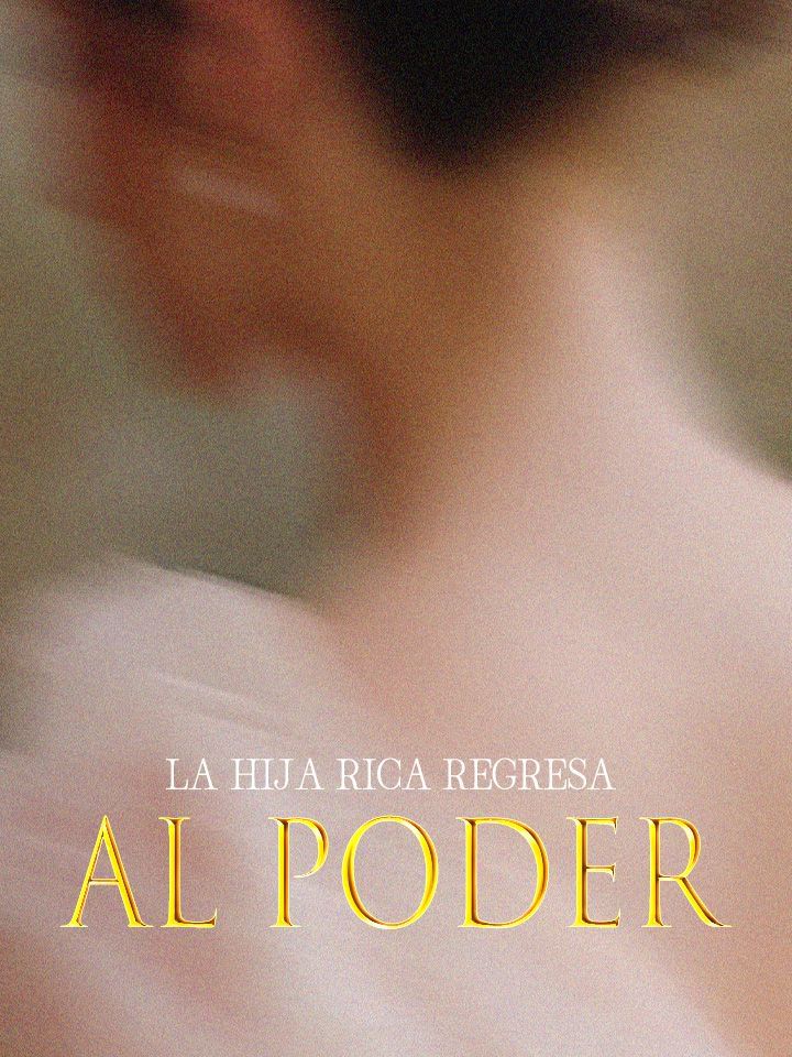 La hija rica regresa al poder