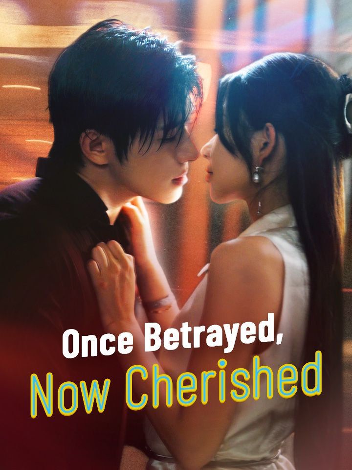 Once Betrayed, Now Cherished
