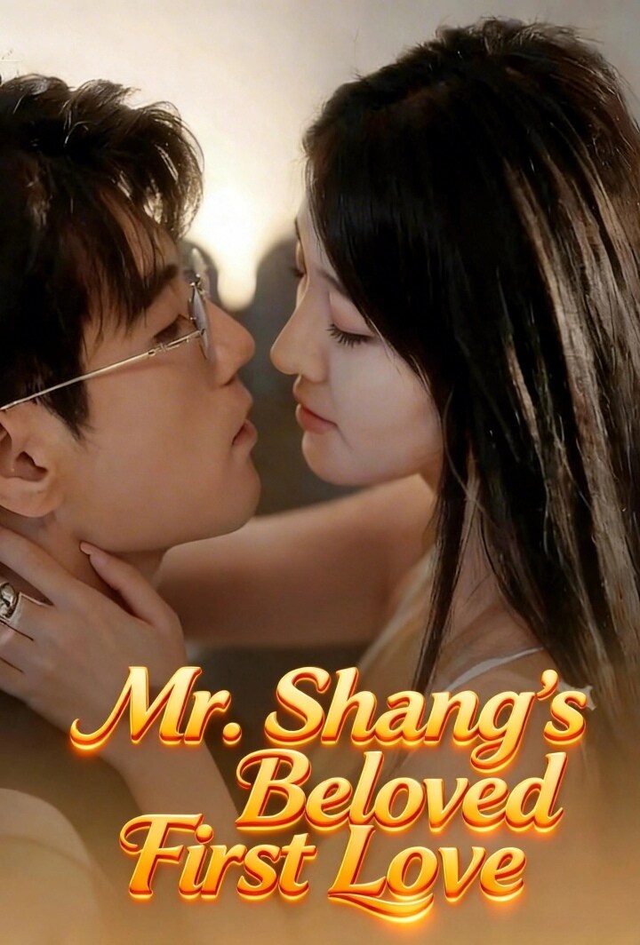 Mr. Shang’s Beloved First Love