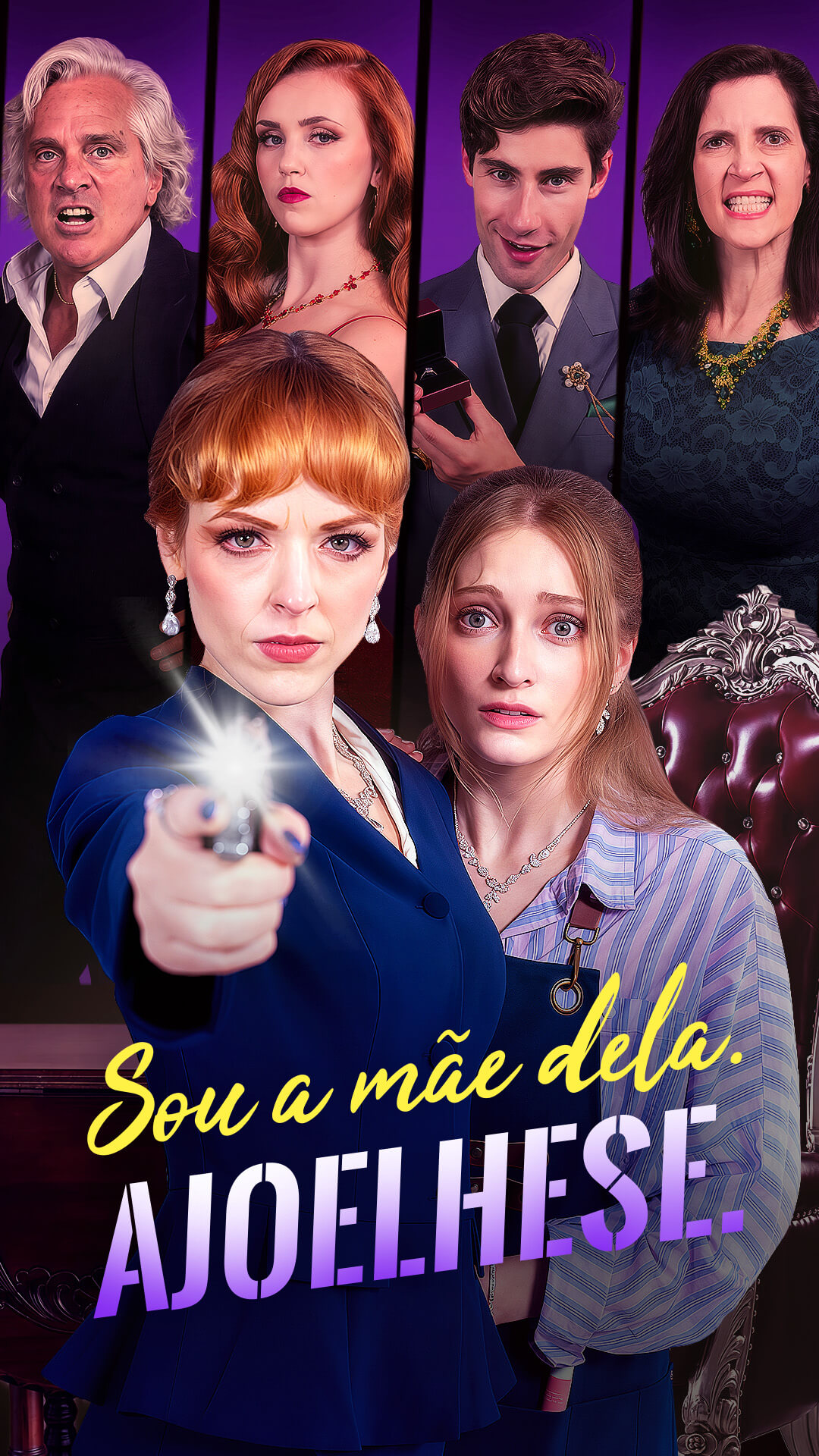 Sou a mãe dela. AJOELHESE.