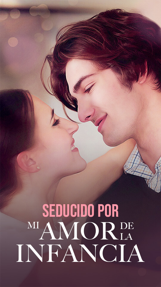 Seducido por mi amor de la infancia