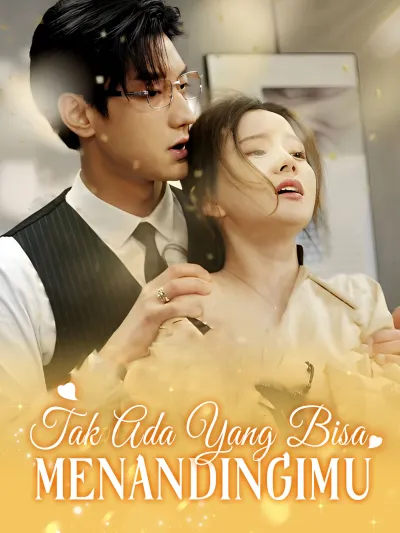 Tak Ada Yang Bisa Menandingimu poster