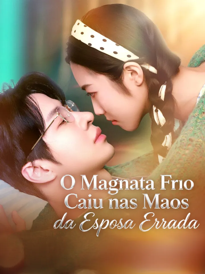 O Magnata Frio Caiu nas Mãos da Esposa Errada poster