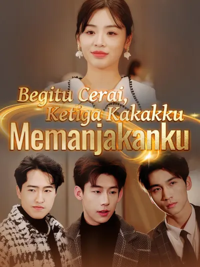 Begitu Cerai, Ketiga Kakakku Memanjakanku poster
