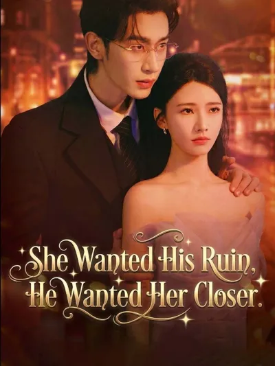[ENG DUB] She Wanted His Ruin, He Wanted Her Closer poster