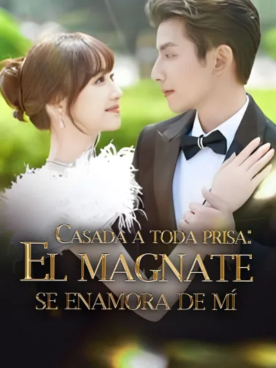 Casada a toda prisa: El magnate se enamora de mí poster