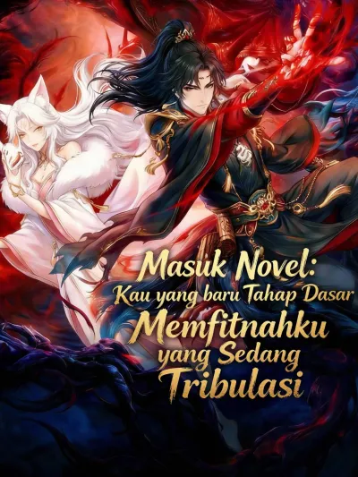 Masuk Novel: Kau yang Baru Tahap Dasar Memfitnahku yang Sedang Tribulasi poster