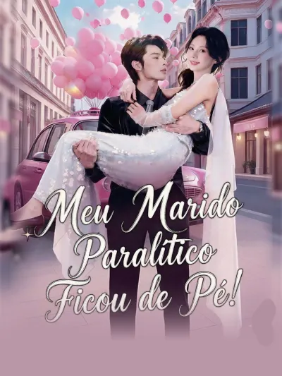 Meu Marido Paralítico Ficou de Pé! poster